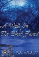 Cover of A Walk in the Black Forest by K.A. M'Lady