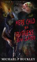 Cover of Mere child to a Ruthless Bow-Slayer by Michael P. Buckley