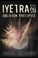 Cover of Iyetra - Book 06: Oblivion Precipice by Joshua Meadows