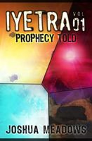 Cover of Iyetra - Volume 01: Prophecy Told by Joshua Meadows