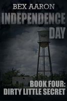 Independence Day, Book Four: Dirty Little Secret
