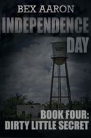 Cover of Independence Day, Book Four: Dirty Little Secret by Bex Aaron