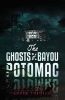 The Ghosts of Bayou Potomac