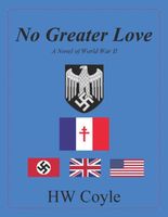 No Greater Love, a Novel of World War II