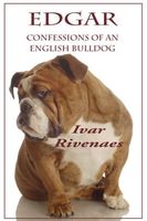 Cover of Edgar: Confessions of an English Bulldog by Ivar Rivenaes