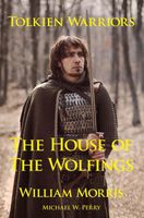 Cover of Tolkien Warriors: The House of the Wolfings: A Story that Inspired The Lord of the Rings by Michael W. Perry