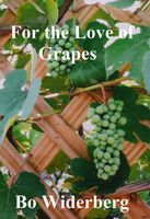 Cover of For the Love of Grapes by Bo Widerberg