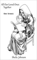 All Our Loved Ones Together: Odd Stories