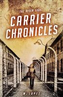 Cover of The Risen Light: Carrier Chronicles by M. Lopez