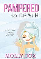 Pampered to Death: A Deadly Calm Day Spa Mystery