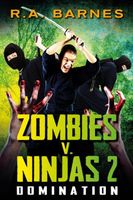 Cover of Zombies v. Ninjas: Domination by R.A. Barnes