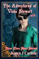 The Adventures of Viola Stewart #3: Three More Short Stories