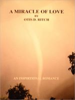 Cover of A Miracle Of Love by Otis Ritch
