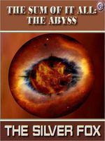 Cover of THE SUM OF IT ALL: The Abyss by The Silver Fox