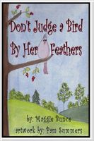 Cover of Don't Judge a Bird By Her Feathers by Maggie Bunce