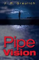 Cover of Pipe Vision by J.R. Greulich