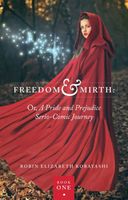 Freedom & Mirth: Or, A Pride and Prejudice Serio-Comic Journey Book One
