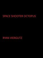 Cover of Space Shooter Octopus by Ryan Viergutz