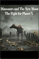 Cover of Dinosaurs and The New Moon: The Fight for Planet X by Johnny Buckingham