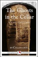 Cover of The Ghosts in the Cellar: A 15-Minute Ghost Story by Cullen Gwin
