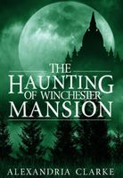 The Haunting Of Winchester Mansion Book 0