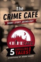 The Crime Cafe Short Story Anthology