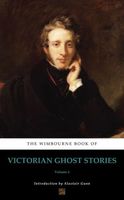 The Wimbourne Book of Victorian Ghost Stories: Volume 4