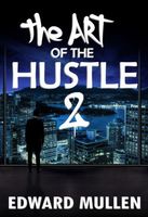 Cover of The Art of the Hustle 2 by Edward Mullen