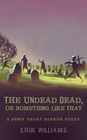 The Undead Dead, Or Something Like That