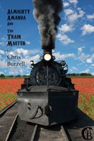 Cover of Almighty Amanda and The Train Master by Chris Burzell