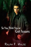 Cover of So You Think You've Got Issues by Ralph Halse