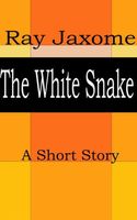 Cover of The White Snake by Ray Jaxome