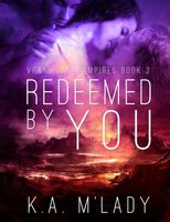 Cover of Redeemed By You by K.A. M'Lady