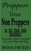 Cover of Preppers versus non preppers by Michael P. Buckley