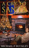 Cover of A Cry To Santa by Michael P. Buckley