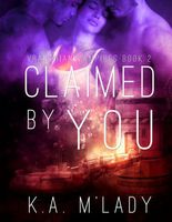 Cover of Claimed By You by K.A. M'Lady