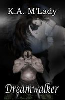 Cover of Dreamwalker by K.A. M'Lady