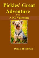 Cover of Pickles' Great Adventure plus A K9 Valentine by Donald H. Sullivan