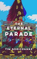 Cover of The Eternal Parade by Tim Gorichanaz