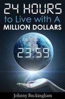 Cover of 24 Hours to Live wit A Million Dollars by Johnny Buckingham