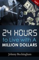 Cover of 24 Hours to Live wit A Million Dollars Part 2 by Johnny Buckingham