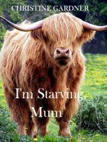 Cover of I'm Starving, Mum! by Christine Gardner