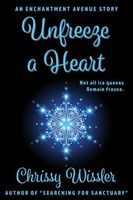 Cover of Unfreeze a Heart by Chrissy Wissler