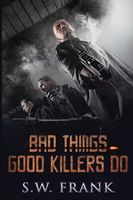 Bad Things Good Killers Do