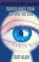 Cover of Surveillance From Beyond the Veil by Todd Allen