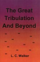 The Great Tribulation and Beyond