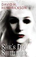 Cover of She's No Shimmer by David H. Hendrickson
