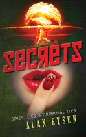 Secrets: Spies, Lies, and Criminal Ties