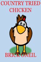 Cover of Country Tried Chicken by Brick ONeil