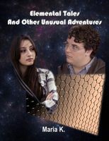 Cover of Elemental tales and other unusual adventures by Maria K